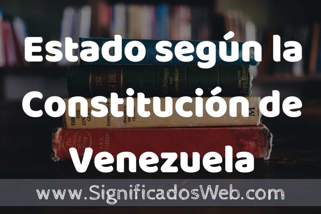 Concepto de Estado según la Constitución de Venezuela ▶️¿Que es? Definición, Significado y