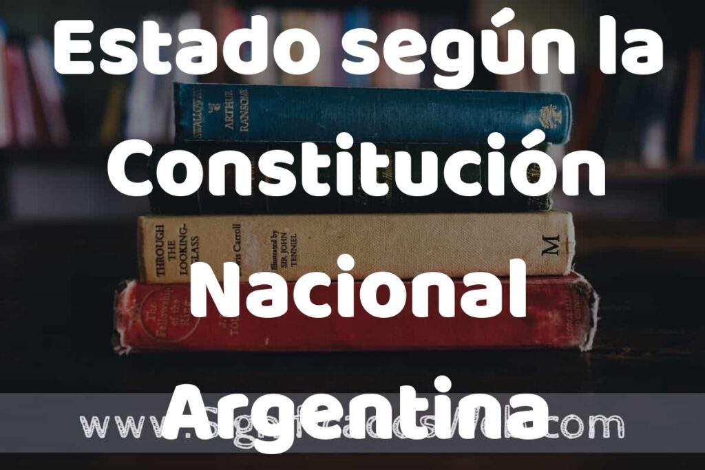 Concepto de Estado según la Constitución Nacional Argentina ▶️¿Que es? Definición, Significado y