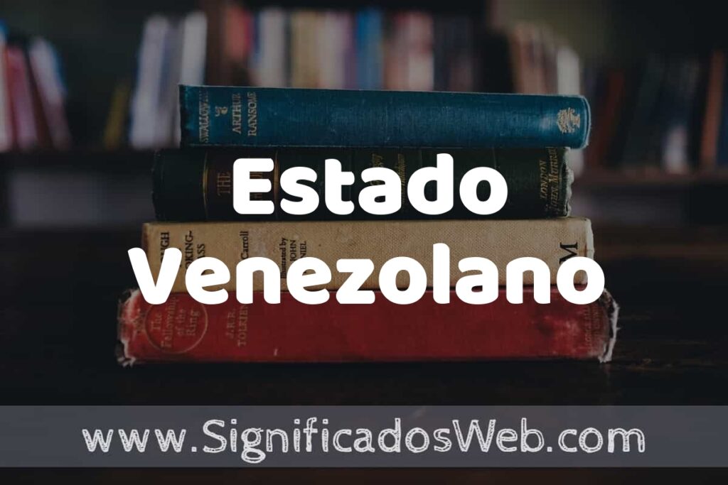 Concepto de Estado Venezolano ▶️¿Que es? Definición, Significado y EJEMPLOS