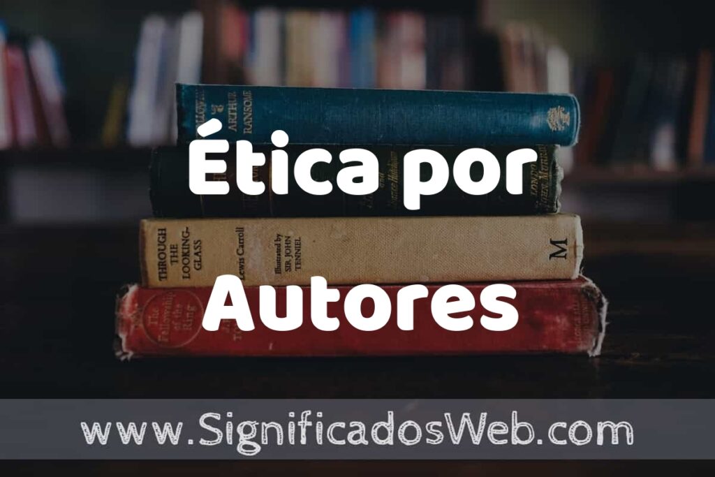 Concepto de Ética por Autores ▶️¿Que es? Definición, Significado y EJEMPLOS
