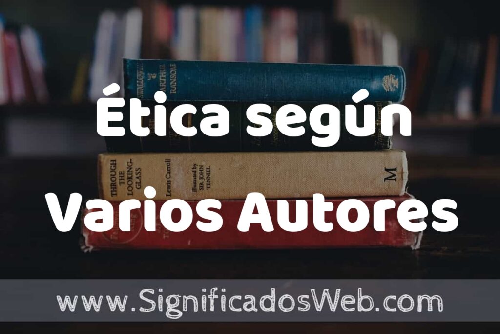 Concepto de Ética según Varios Autores ▶️¿Que es? Definición, Significado y EJEMPLOS