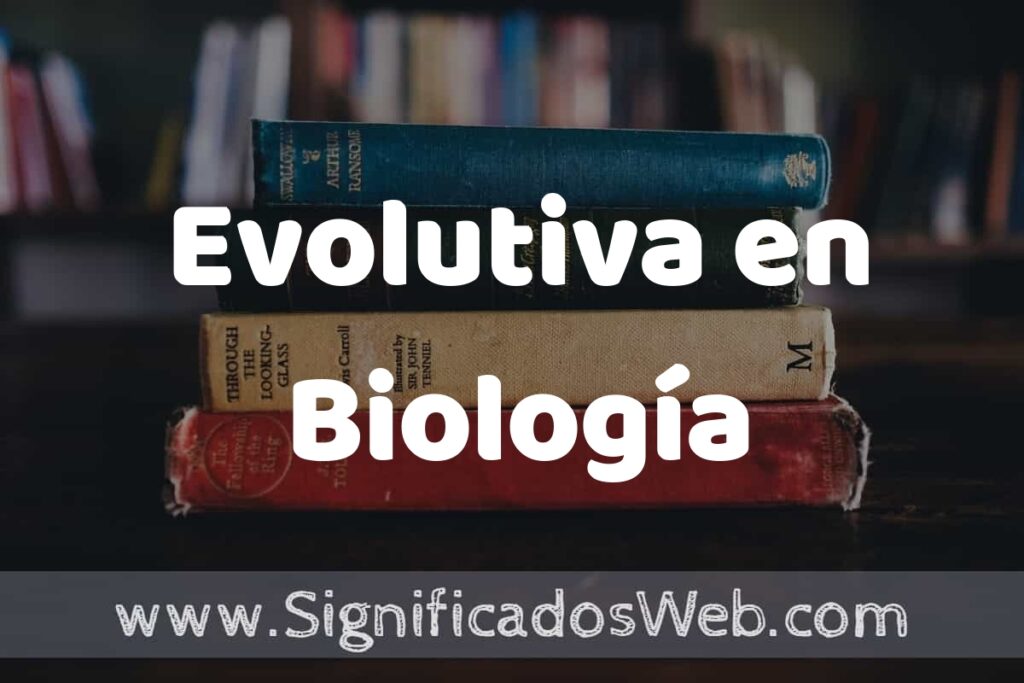 Concepto de Evolutiva en Biología ▶️¿Que es? Definición, Significado y EJEMPLOS