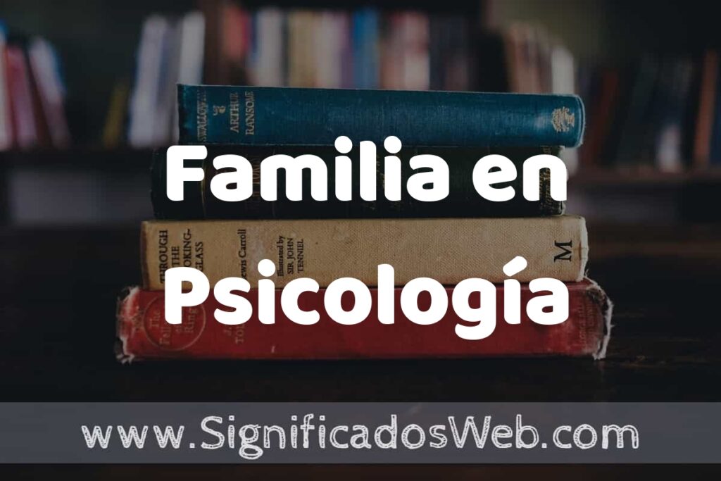 Concepto de Familia en Psicología ▶️¿Que es? Definición, Significado y EJEMPLOS