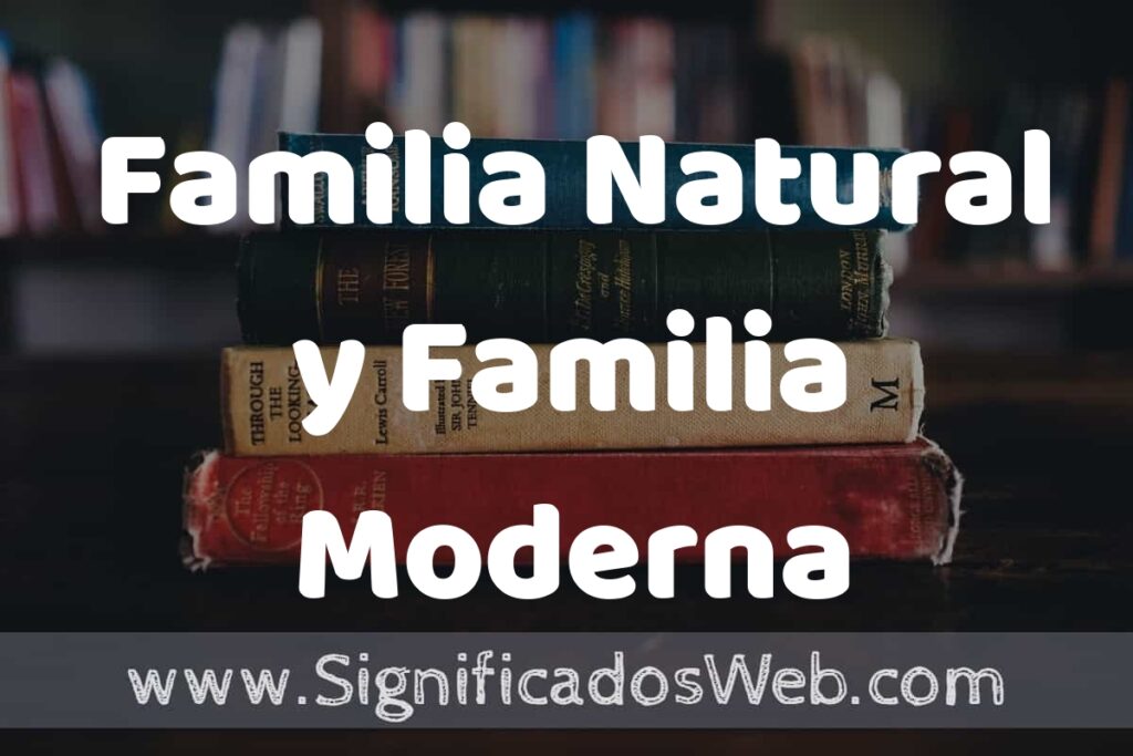 Concepto de Familia Natural y Familia Moderna ▶️¿Que es? Definición, Significado y EJEMPLOS