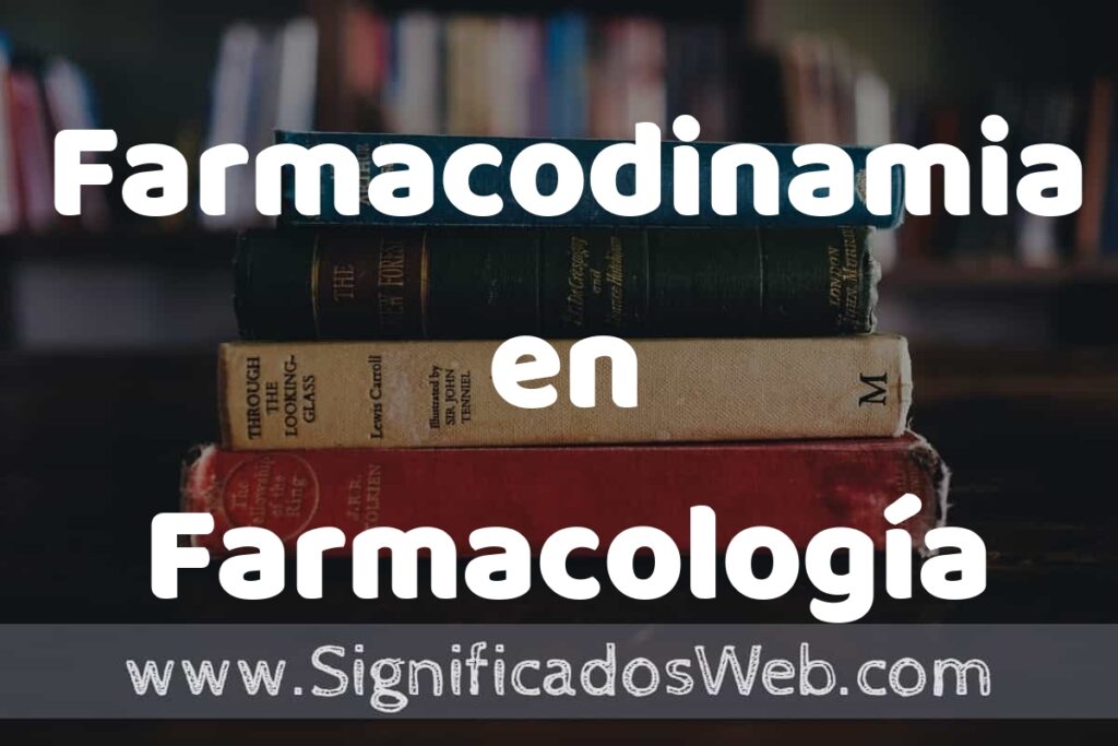 Concepto de Farmacodinamia en Farmacología ▶️¿Que es? Definición, Significado y EJEMPLOS