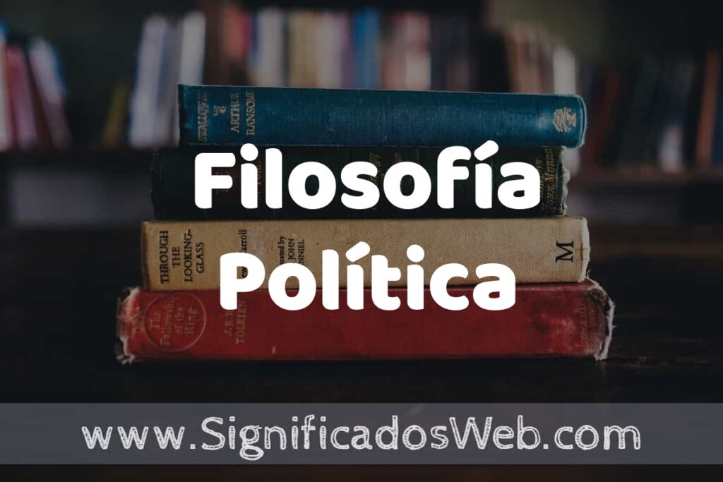 Concepto de Filosofía Política ▶️¿Que es? Definición, Significado y EJEMPLOS