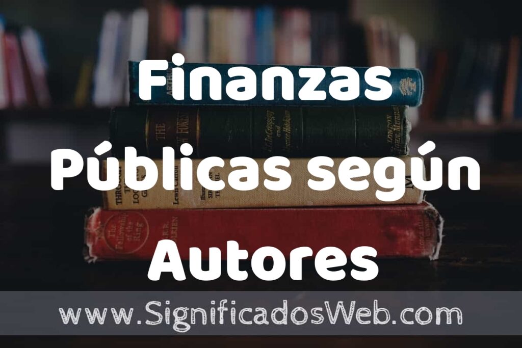Concepto de Finanzas Públicas según Autores ▶️¿Que es? Definición, Significado y EJEMPLOS