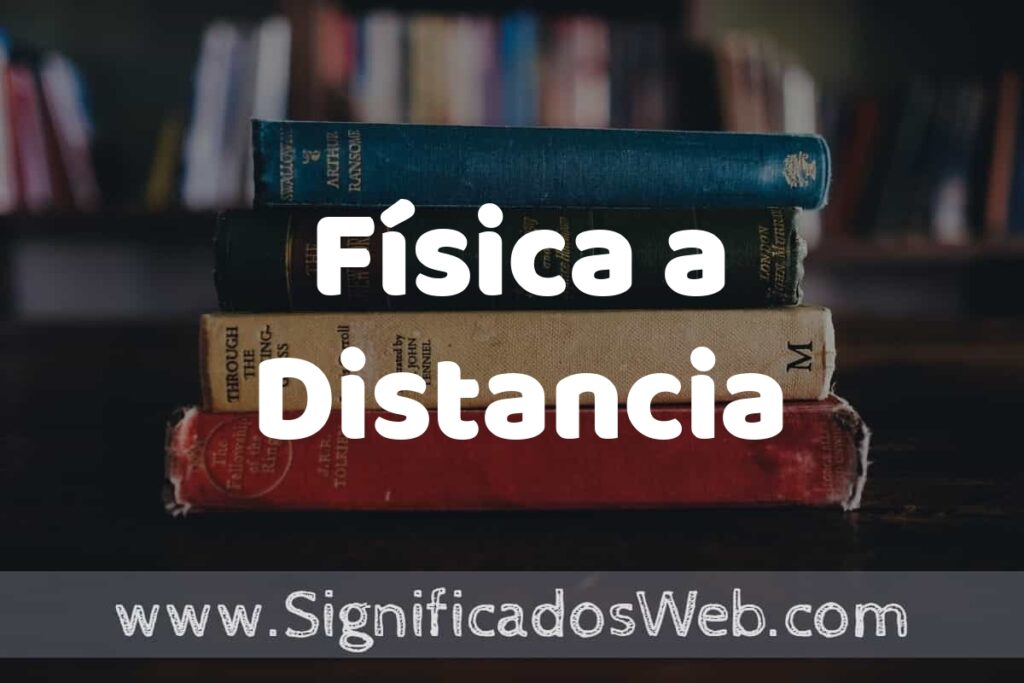 Concepto de Física a Distancia ▶️¿Que es? Definición, Significado y EJEMPLOS