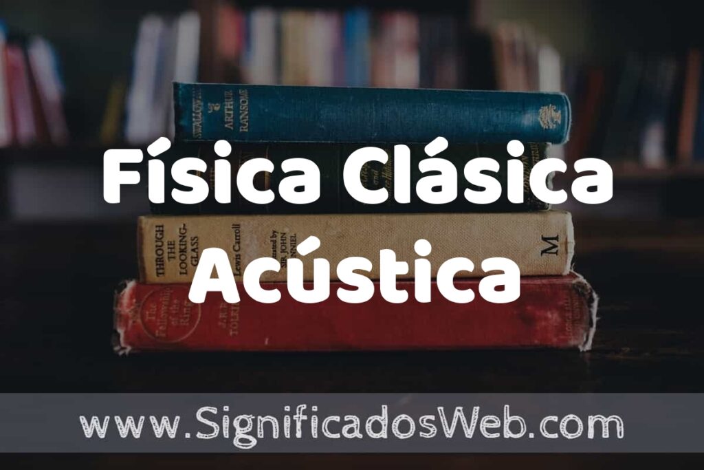 Concepto de Física Clásica Acústica ▶️¿Que es? Definición, Significado y EJEMPLOS