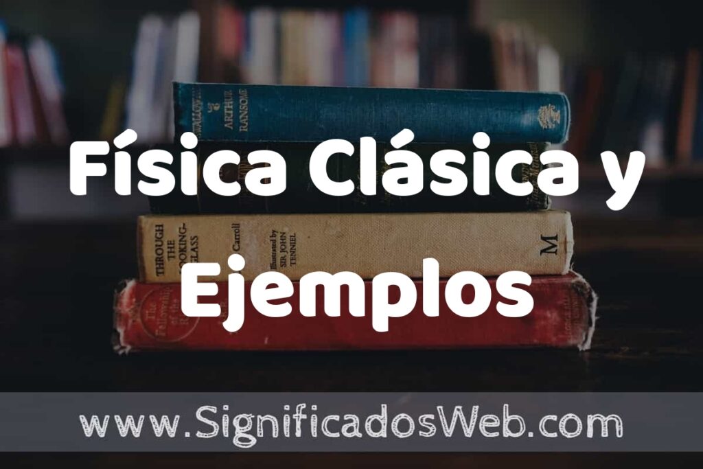 Concepto de Física Clásica y Ejemplos ▶️¿Que es? Definición, Significado y EJEMPLOS