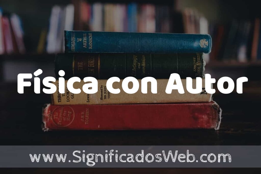 Concepto de Física con Autor ▶️¿Que es? Definición, Significado y EJEMPLOS