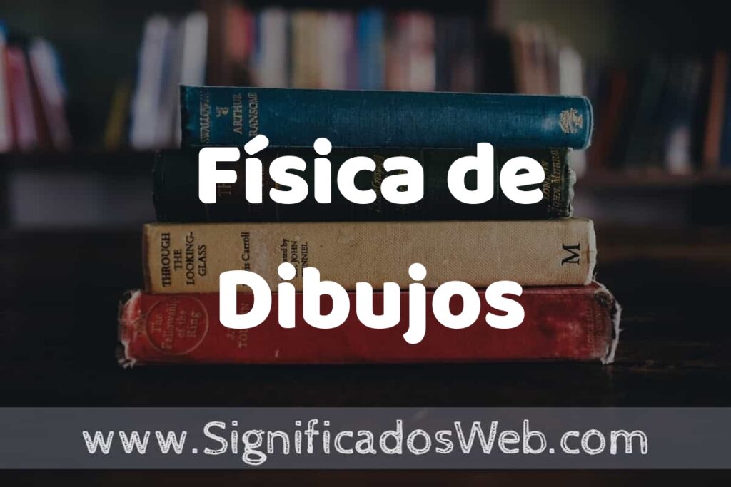 Concepto de Física de Dibujos ▶️¿Que es? Definición, Significado y EJEMPLOS
