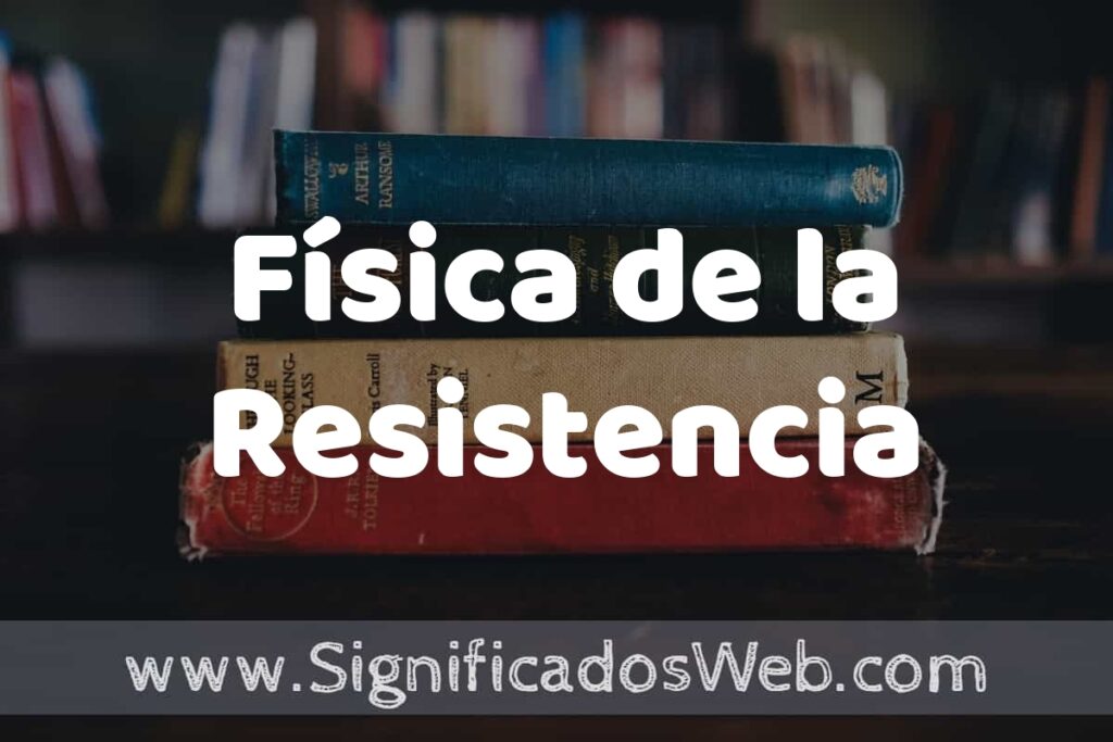 Concepto de Física de la Resistencia ▶️¿Que es? Definición, Significado y EJEMPLOS