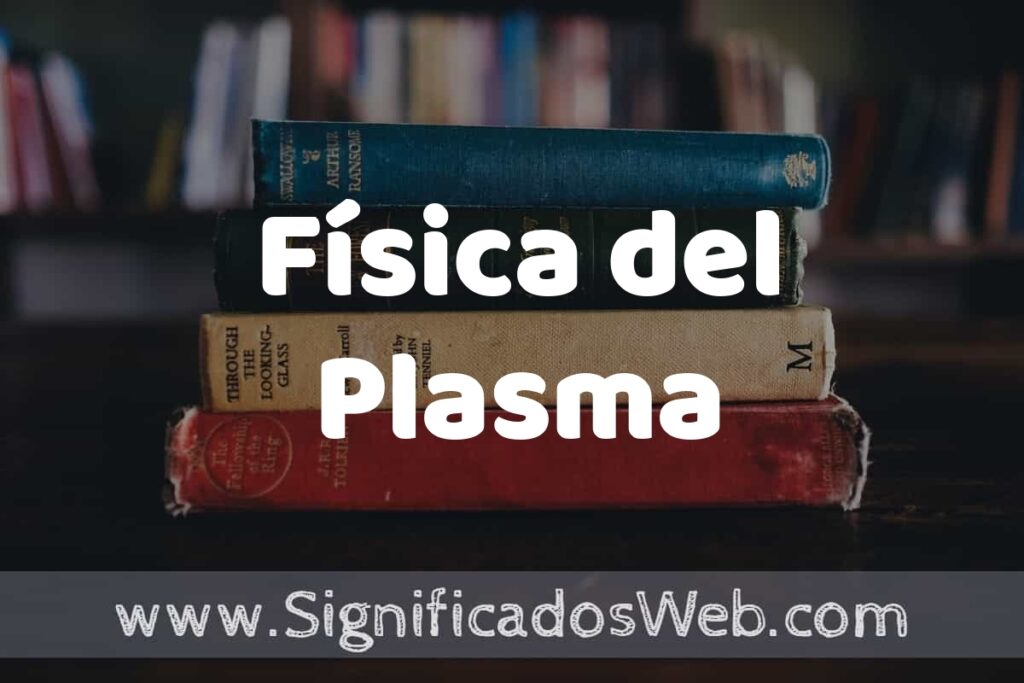 Concepto de Física del Plasma ▶️¿Que es? Definición, Significado y EJEMPLOS