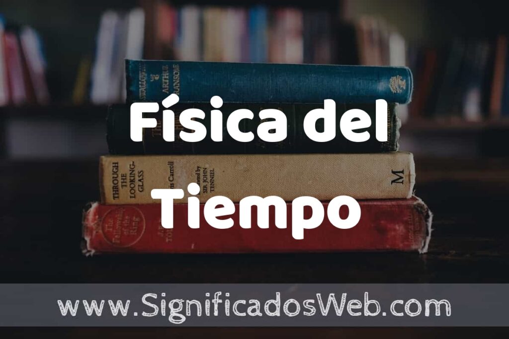 Concepto de Física del Tiempo ▶️¿Que es? Definición, Significado y EJEMPLOS