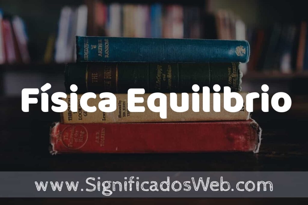 Concepto de Física Equilibrio ▶️¿Que es? Definición, Significado y EJEMPLOS