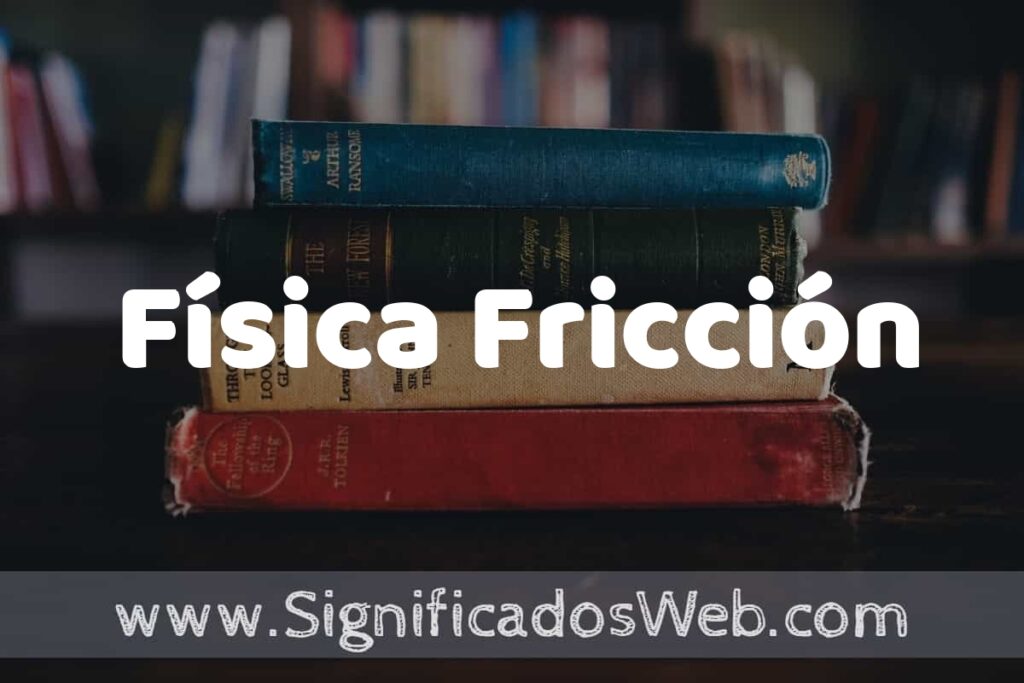 Concepto de Física Fricción ▶️¿Que es? Definición, Significado y EJEMPLOS