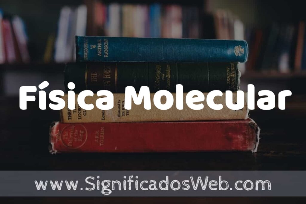 Concepto de Física Molecular ▶️¿Que es? Definición, Significado y EJEMPLOS