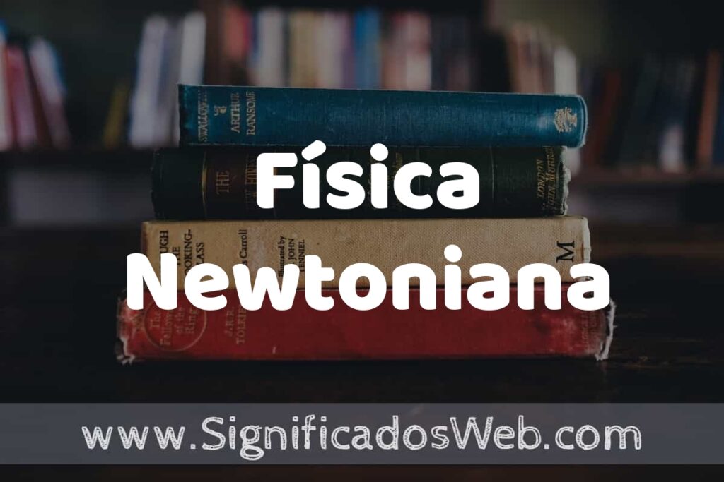 Concepto de Física Newtoniana ▶️¿Que es? Definición, Significado y EJEMPLOS