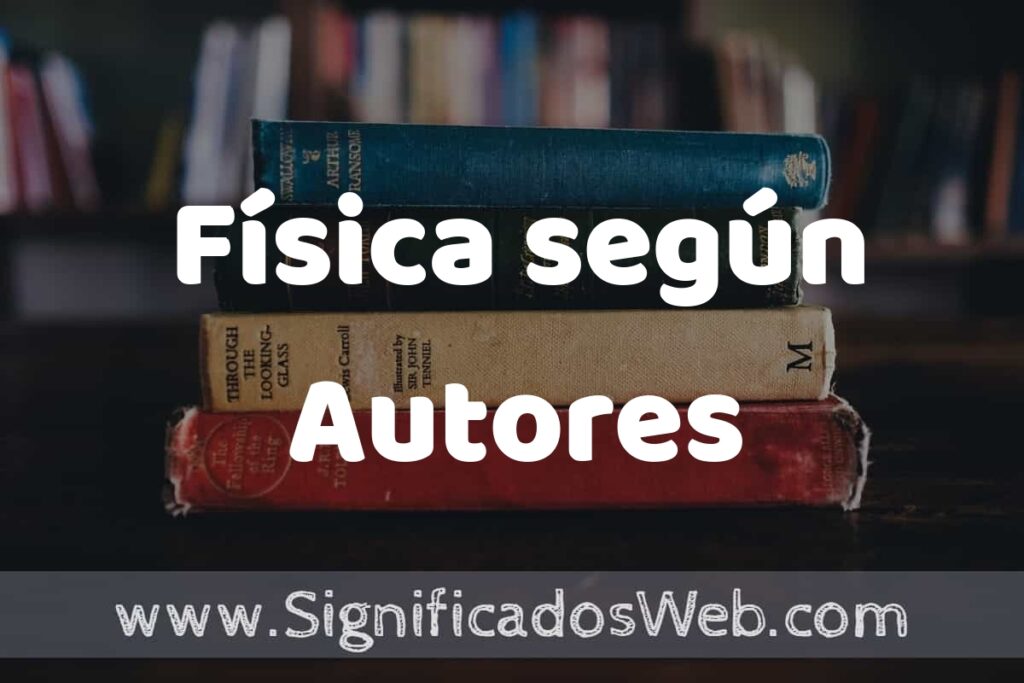 Concepto de Física según Autores ▶️¿Que es? Definición, Significado y EJEMPLOS