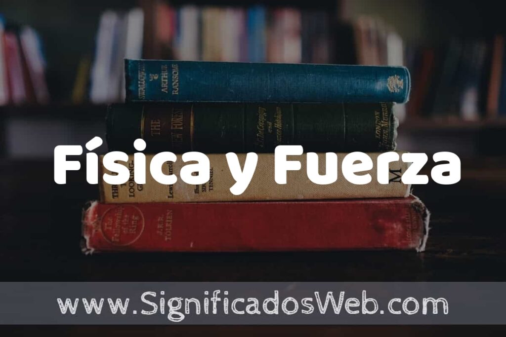 Concepto de Física y Fuerza ▶️¿Que es? Definición, Significado y EJEMPLOS