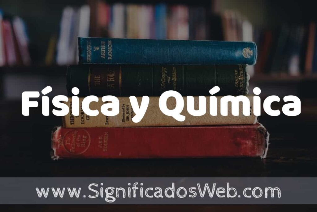 Concepto de Física y Química ▶️¿Que es? Definición, Significado y EJEMPLOS