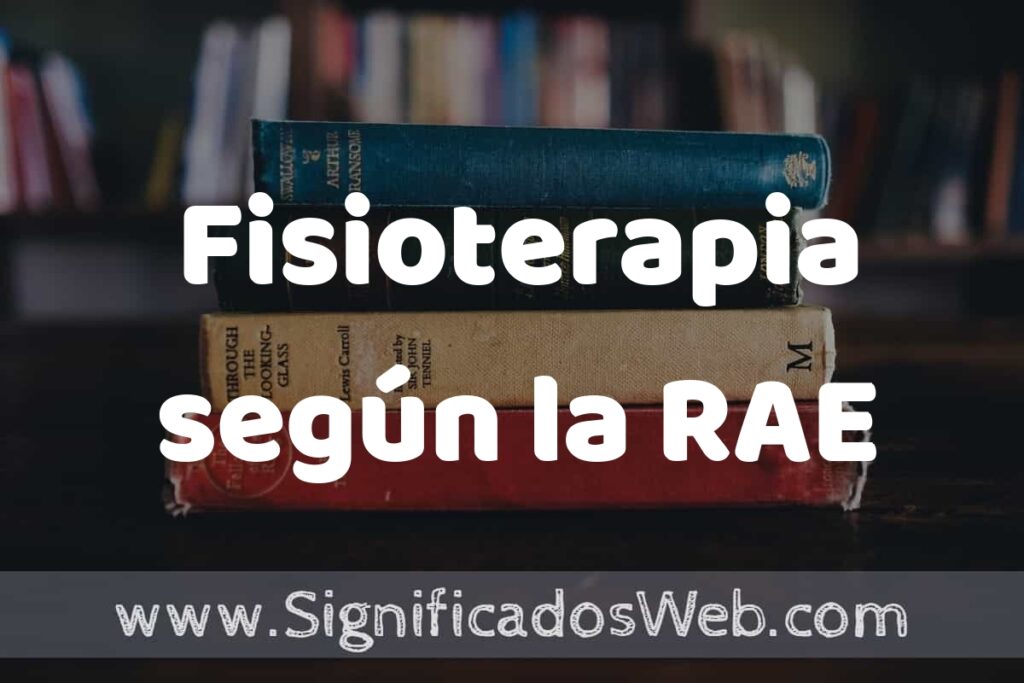 Concepto de Fisioterapia según la RAE ▶️¿Que es? Definición, Significado y EJEMPLOS