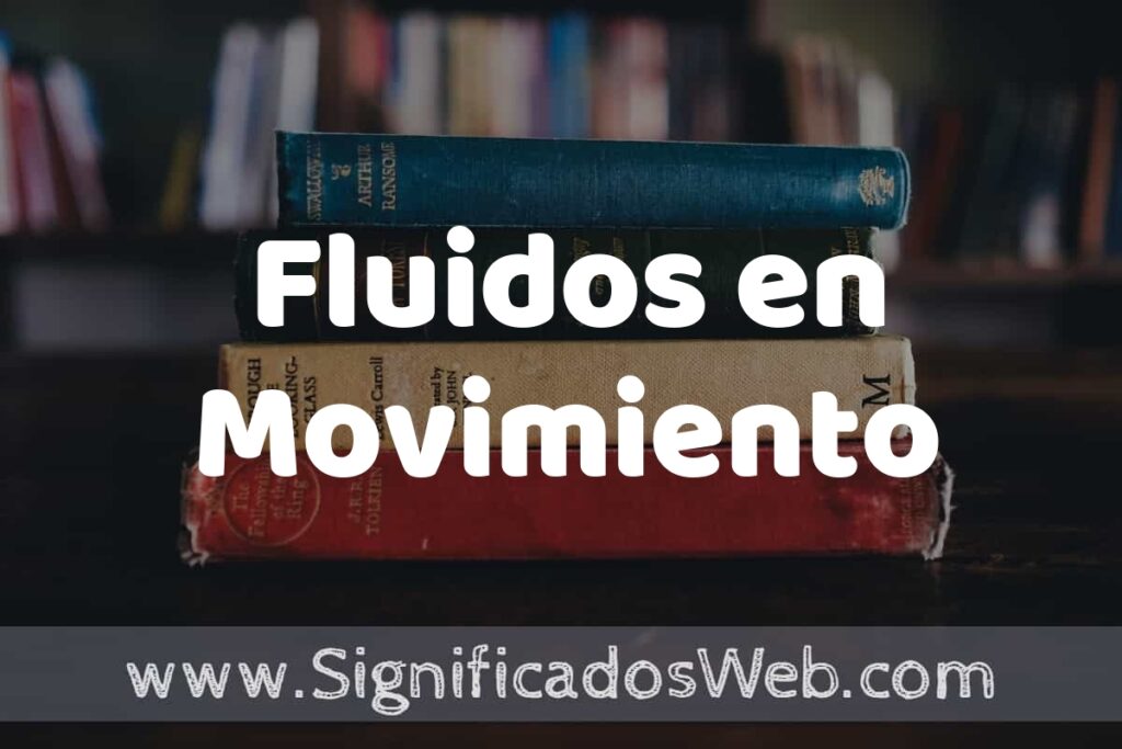 Concepto de Fluidos en Movimiento ▶️¿Que es? Definición, Significado y EJEMPLOS