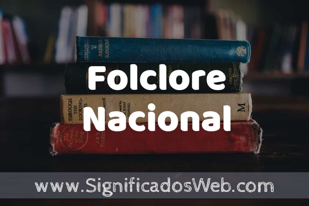 Concepto de Folclore Nacional ▶️¿Que es? Definición, Significado y EJEMPLOS