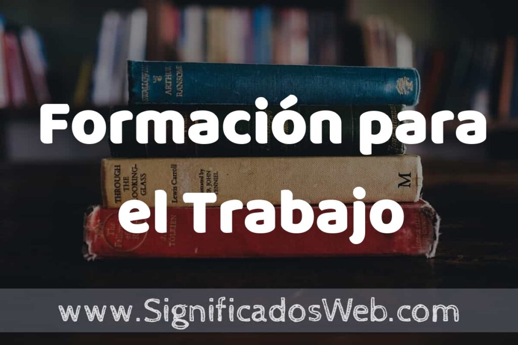 Concepto de Formación para el Trabajo ▶️¿Que es? Definición, Significado y EJEMPLOS