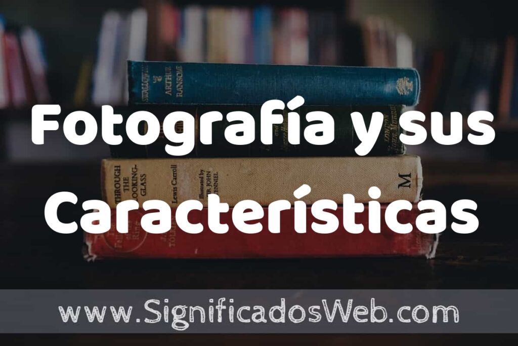 Concepto de Fotografía y sus Características ▶️¿Que es? Definición, Significado y EJEMPLOS