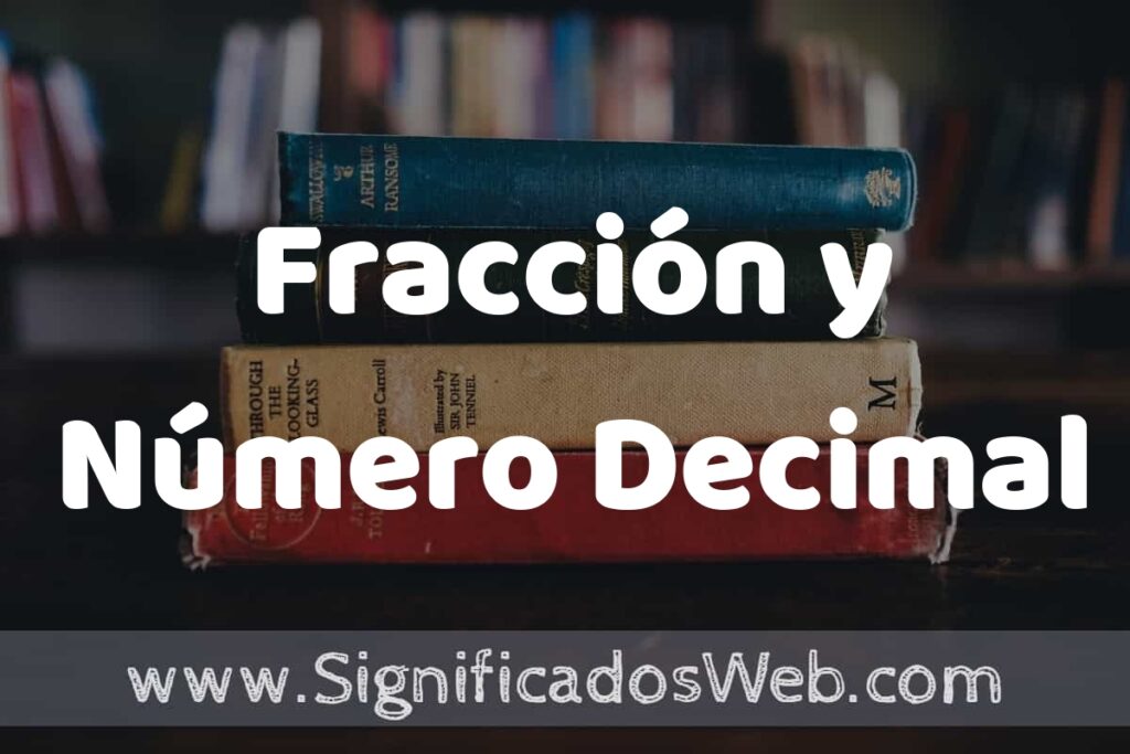 Concepto de Fracción y Número Decimal ▶️¿Que es? Definición, Significado y EJEMPLOS