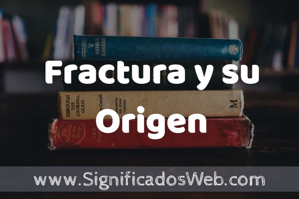 Concepto de Fractura y su Origen ▶️¿Que es? Definición, Significado y EJEMPLOS