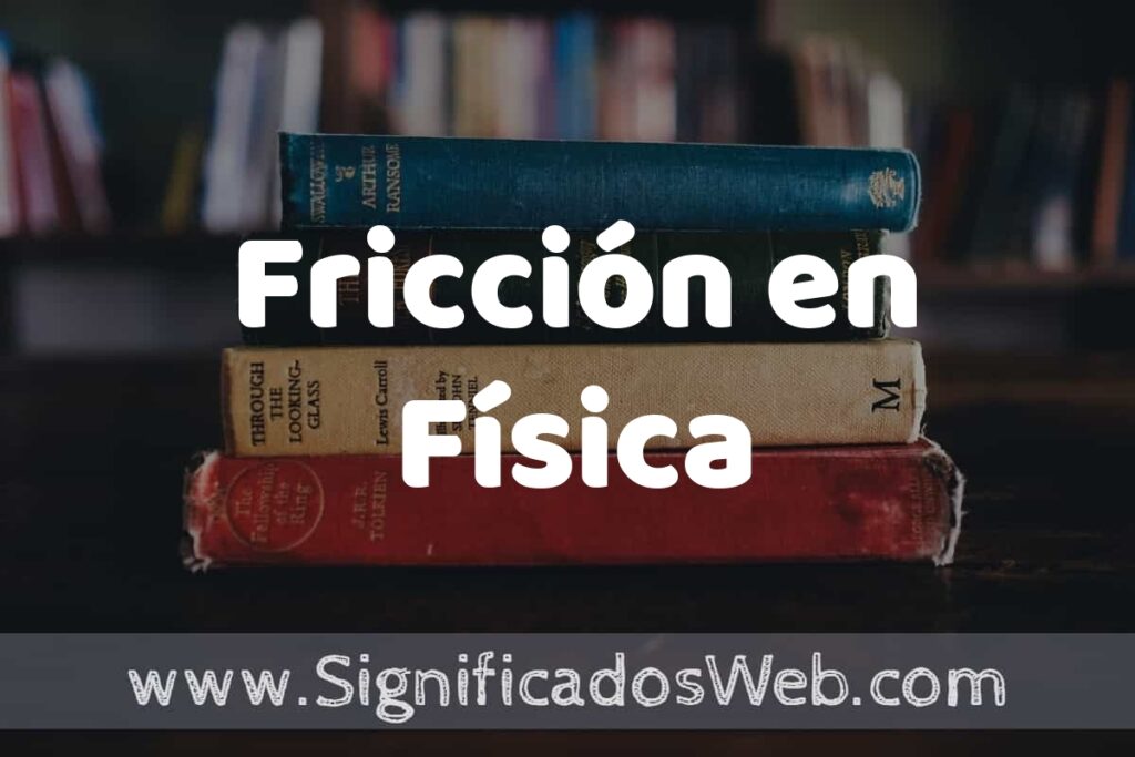 Concepto de Fricción en Física ▶️¿Que es? Definición, Significado y EJEMPLOS