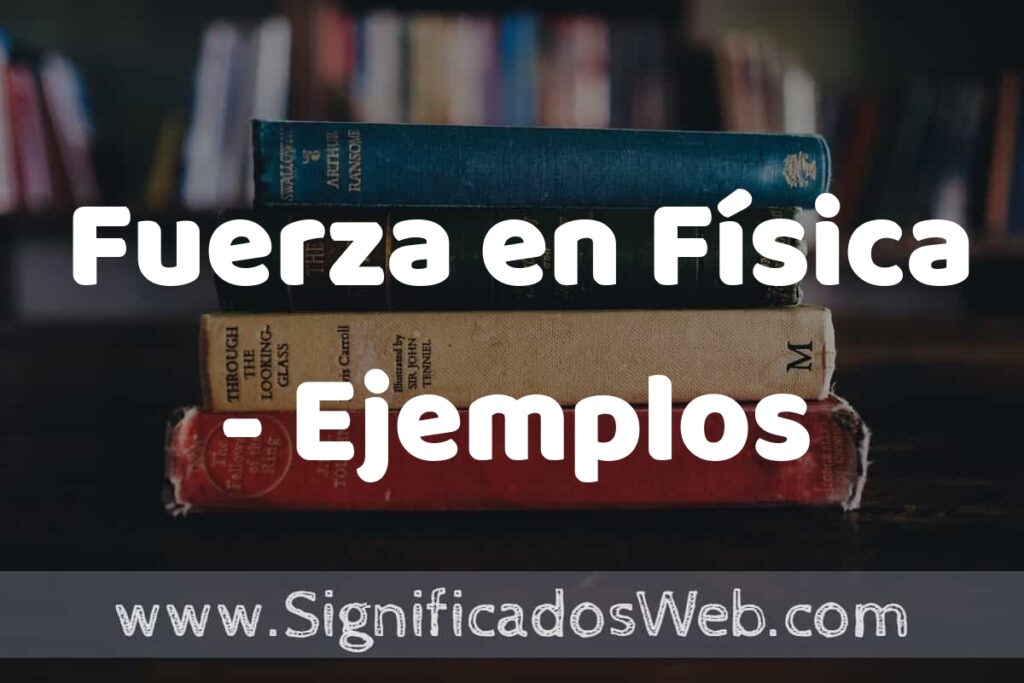 Concepto de Fuerza en Física - Ejemplos ▶️¿Que es? Definición, Significado y EJEMPLOS
