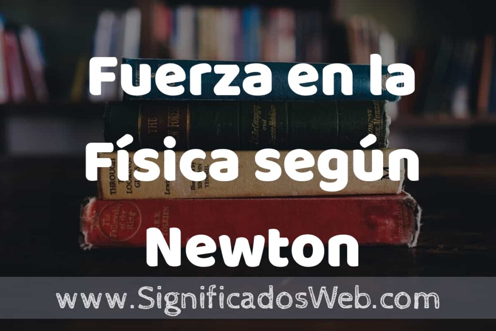 Concepto de Fuerza en la Física según Newton ▶️¿Que es? Definición, Significado y