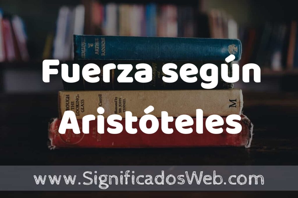Concepto de Fuerza según Aristóteles ▶️¿Que es? Definición, Significado y EJEMPLOS