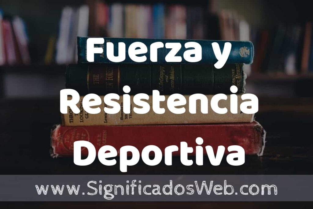 Concepto de Fuerza y Resistencia Deportiva ▶️¿Que es? Definición, Significado y EJEMPLOS