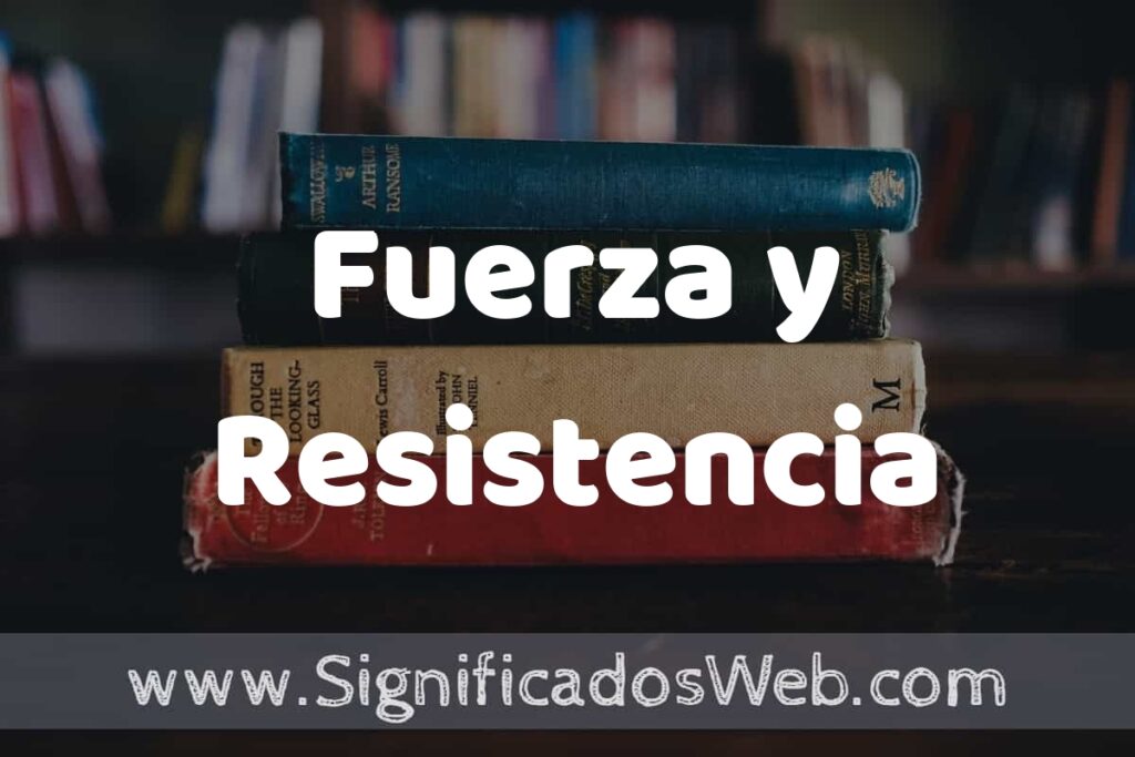 Concepto de Fuerza y Resistencia ▶️¿Que es? Definición, Significado y EJEMPLOS