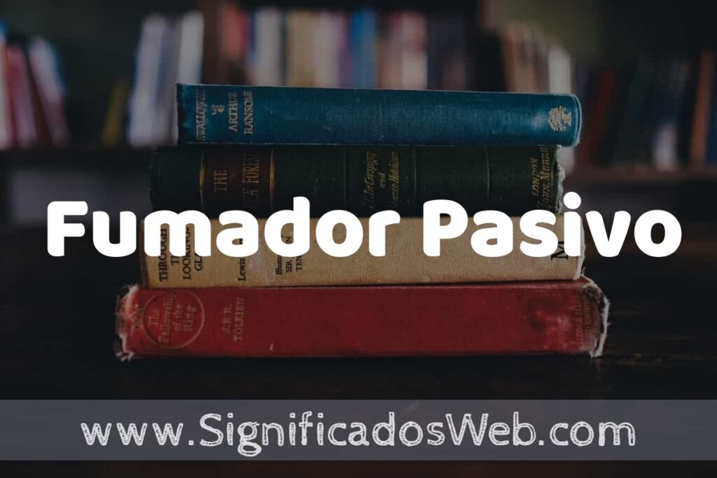 Concepto de Fumador Pasivo ▶️¿Que es? Definición, Significado y EJEMPLOS