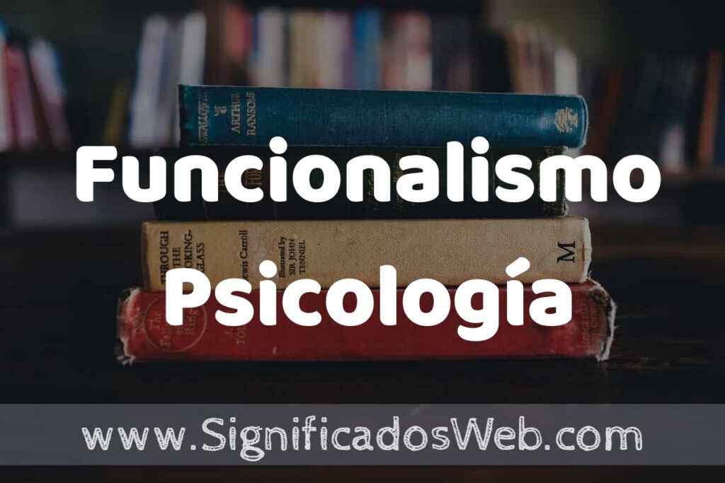 Concepto de Funcionalismo Psicología ▶️¿Que es? Definición, Significado y EJEMPLOS