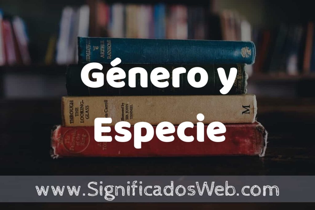 Concepto de Género y Especie ▶️¿Que es? Definición, Significado y EJEMPLOS