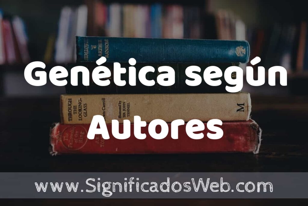 Concepto de Genética según Autores ▶️¿Que es? Definición, Significado y EJEMPLOS