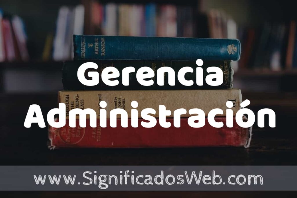 Concepto de Gerencia Administración ▶️¿Que es? Definición, Significado y EJEMPLOS