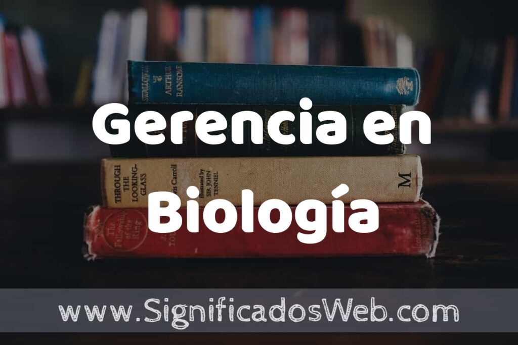 Concepto de Gerencia en Biología ▶️¿Que es? Definición, Significado y EJEMPLOS