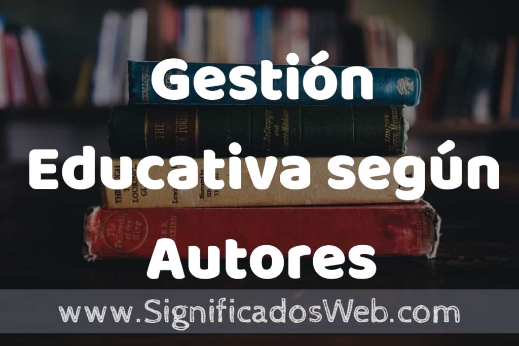 Concepto de Gestión Educativa según Autores ▶️¿Que es? Definición, Significado y EJEMPLOS
