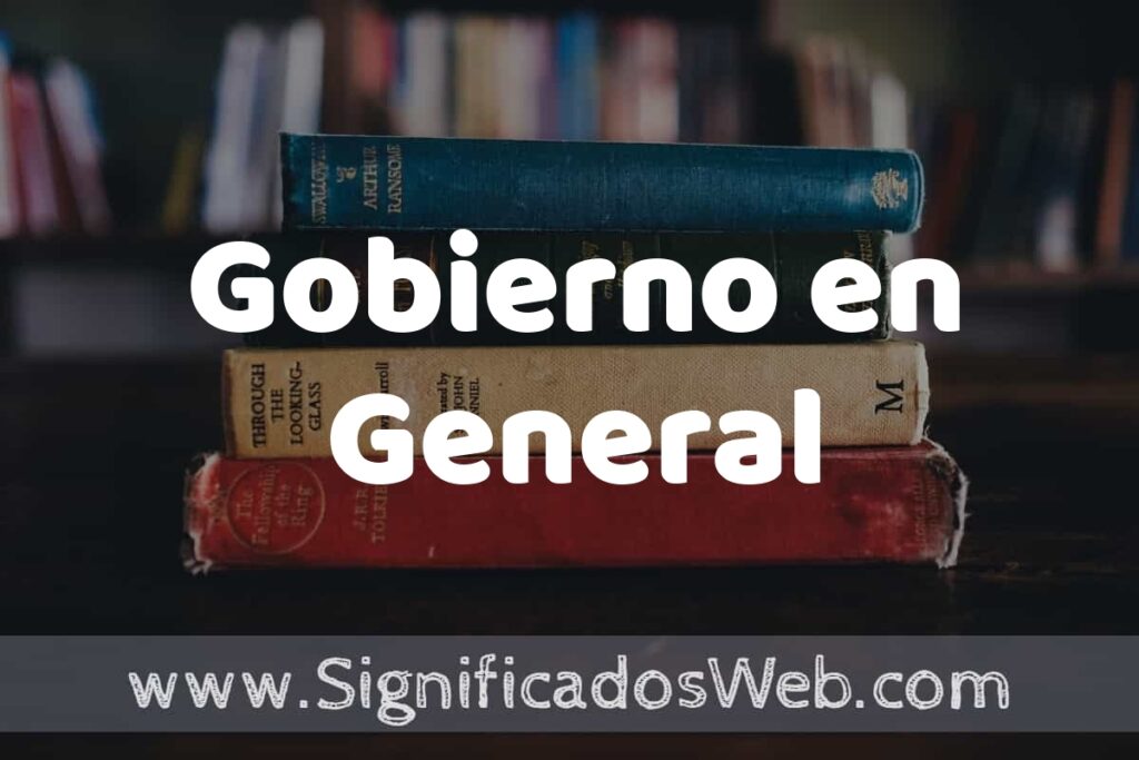 Concepto de Gobierno en General ▶️¿Que es? Definición, Significado y EJEMPLOS