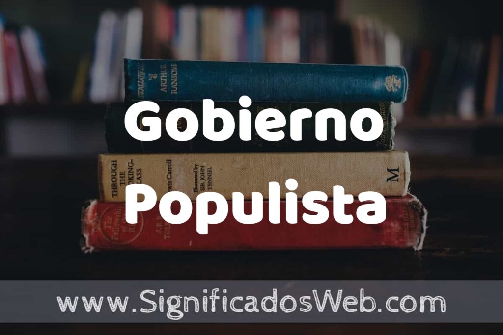 Concepto de Gobierno Populista ▶️¿Que es? Definición, Significado y EJEMPLOS