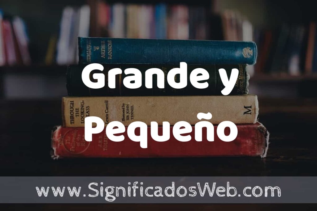 Concepto de Grande y Pequeño ▶️¿Que es? Definición, Significado y EJEMPLOS
