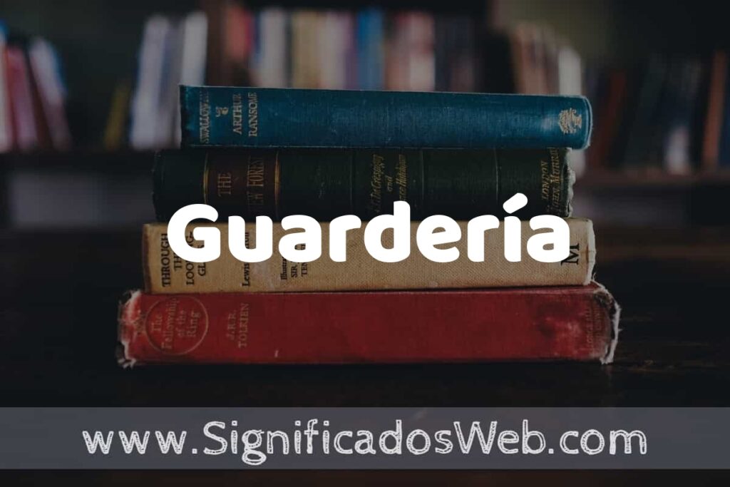 Concepto de Guardería ▶️¿Que es? Definición, Significado y EJEMPLOS